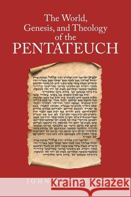 The World, Genesis, and Theology of the Pentateuch John M. Powell 9781638851264