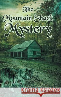 The Mountain Shack Mystery Reba Whitley 9781638851684 Covenant Books