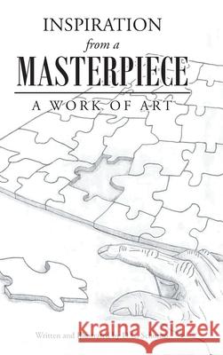 Inspiration From a Masterpiece: A Work of Art D C Schorno 9781638852551 Covenant Books
