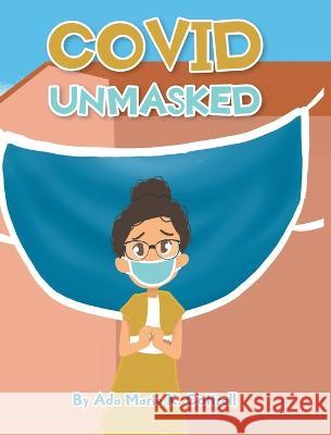 Covid Unmasked Ada Marie K Cottrell   9781638853053 Covenant Books