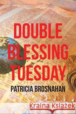 Double Blessing Tuesday Patricia Brosnahan 9781638853244 Covenant Books
