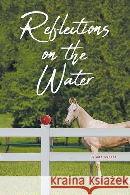 Reflections on the Water Jo Ann Surrey 9781638855484 Covenant Books