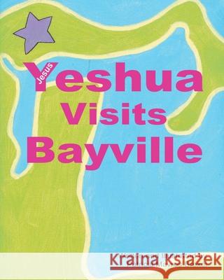 Yeshua (Jesus) Visits Bayville Patricia Mavros Brexel 9781638855934 Covenant Books