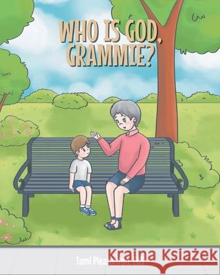 Who is God, Grammie? Tami Pleasanton Eds 9781638856238 Covenant Books