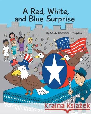 A Red, White, and Blue Surprise Sandy Heitmeier Thompson 9781638857563 Covenant Books