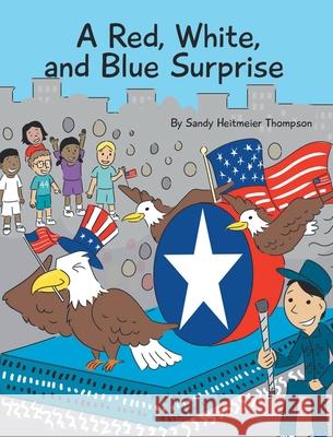 A Red, White, and Blue Surprise Sandy Heitmeier Thompson 9781638857587