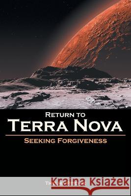 Return to Terra Nova: Seeking Forgiveness Thelma Ritchie   9781638857792