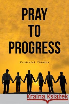 Pray to Progress Frederick Thomas 9781638858058