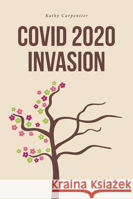 COVID 2020 Invasion Kathy Carpentier 9781638859420 Covenant Books