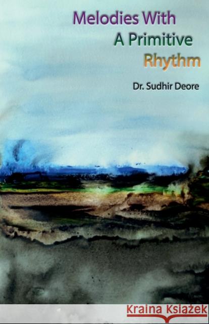 Melodies with a Primitive Rhythm: Aadim Talna Sangeet Sudhir Deore 9781638860228