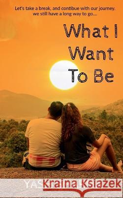 What I Want To Be Yash Sharma   9781638863281 Notion Press