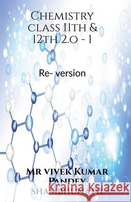 Chemistry class 11th & 12th 2.o -1 MR Vivek   9781638863359 Notion Press