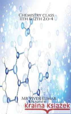 Chemistry class 11th & 12th 2.o-4 MR Vivek   9781638864400 Notion Press