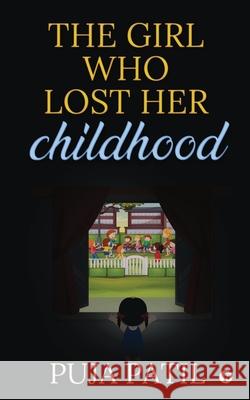 The Girl Who Lost Her Childhood Puja Patil 9781638865421 Notion Press