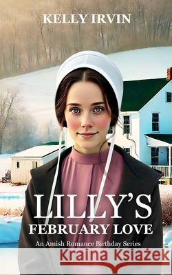 Lilly's February Love Kelly Irvin 9781638880349