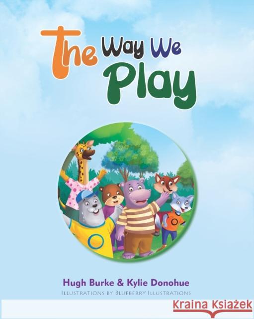 The Way We Play: Celebrating Our Differences Kylie Donohue Ready Set Go Books                       Blueberry Illustrations 9781638911166 Open Hearts Big Dreams Fund