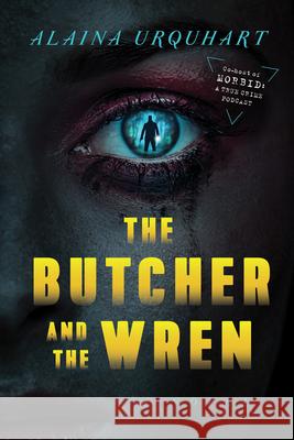 The Butcher and the Wren Alaina Urquhart 9781638930143