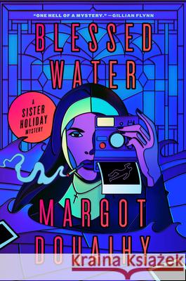 Blessed Water: A Sister Holiday Mystery Margot Douaihy 9781638930266