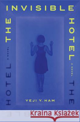 The Invisible Hotel Yeji Y. Ham 9781638931379 Zando