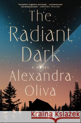 The Radiant Dark: A Novel Alexandra Oliva 9781638932529