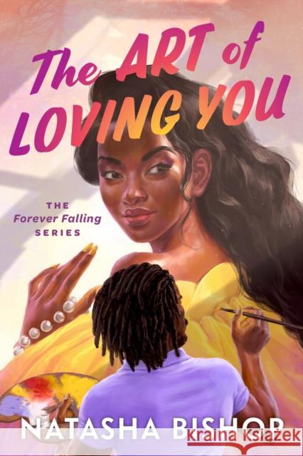 The Art of Loving You: The Forever Falling Series Natasha Bishop 9781638932741