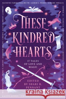 These Kindred Hearts: A YA Romantasy Anthology Shari B. Pennant 9781638933304 Sweet July Books
