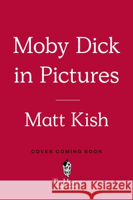 Moby-Dick in Pictures: One Drawing for Every Page Matt Kish 9781638935445