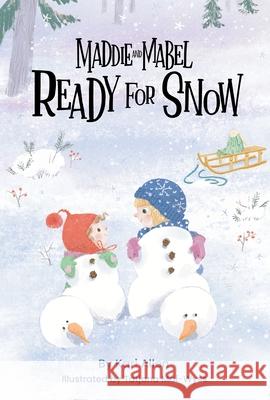 Maddie and Mabel Ready for Snow: Book 5 Kari Allen Tatjana Mai-Wyss 9781638940272