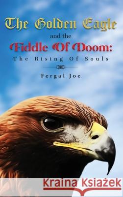 The Golden Eagle And The Fiddle Of Doom Fergal Joe 9781639014484