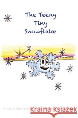 The Teeny Tiny Snowflake: The Teeny Tiny Snowflake Lisa A. Ciaccia Betsy Bishop 9781639015986