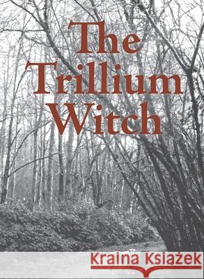 The Trillium Witch Allen Frost Rosa Frost Allen Frost 9781639016143 Good Deed Rain