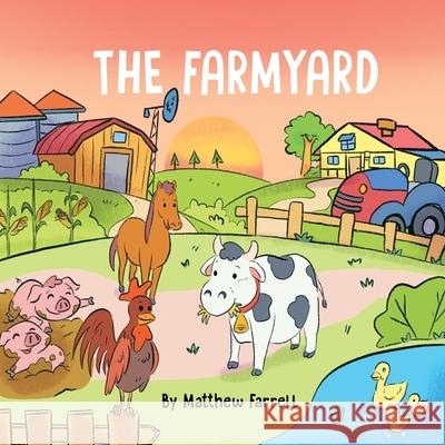 The FarmYard Matthew Farrell 9781639016334 Matthew T. Farrell