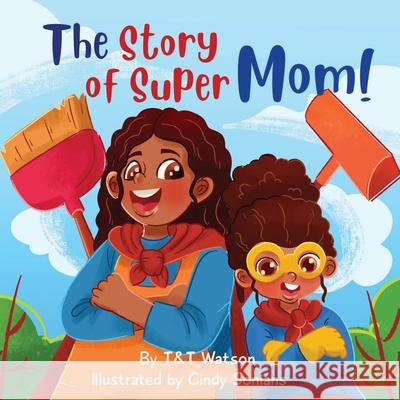 The Story of Supermom Tisha Watson, Travon Watson, Cindy Sonians 9781639017676