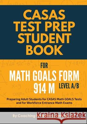 CASAS Test Prep Student Book for Math GOALS Form 914 M Level A/B Coaching for Better Learning 9781639018260 Coaching for Better Learning