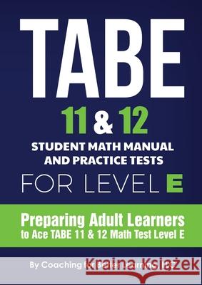 TABE 11 and 12 Student Math Manual and Practice Tests for Level E Coaching for Better Learning 9781639018291