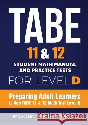 TABE 11 and 12 Student Math Manual and Practice Tests for Level D Coaching for Better Learning 9781639018369
