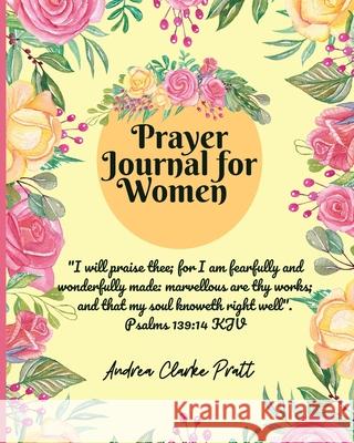 Prayer Journal for Women: Color Interior. A Christian Journal with Bible Verses and Inspirational Quotes to Celebrate God's Gifts with Gratitude Andrea Denise Clarke 9781639019076