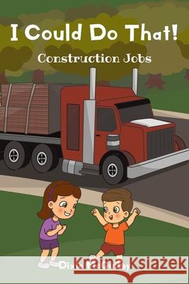 I Could Do That!: Construction Jobs Dixie McGuffey 9781639031405 Christian Faith Publishing, Inc