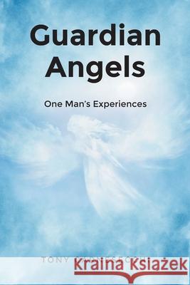 Guardian Angels: One Man's Experiences Tony Carnesecchi 9781639031511 Christian Faith