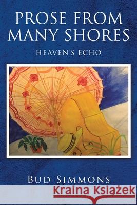 Prose from many shores: Heaven's Echo Bud Simmons 9781639032181 Christian Faith