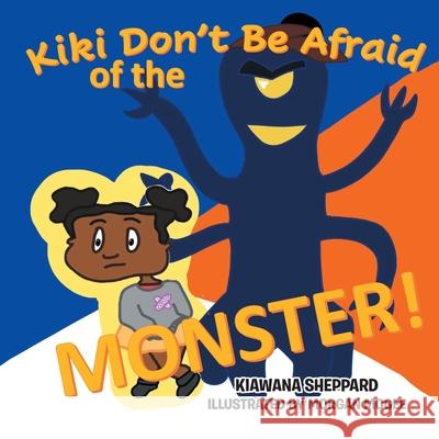 Kiki Don't Be Afraid of the Monster Kiawana Sheppard, Morgan McGee 9781639033317 Christian Faith