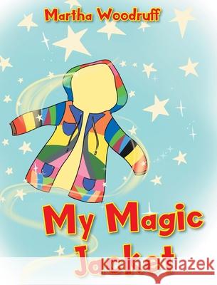 My Magic Jacket Martha Woodruff 9781639034970