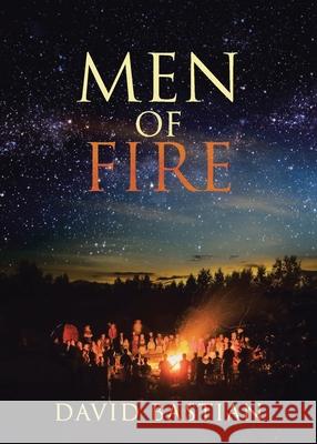 Men of Fire David Bastian 9781639036295 Christian Faith Publishing, Inc