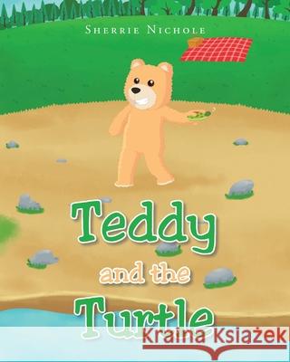 Teddy and the Turtle Sherrie Nichole 9781639037056 Christian Faith Publishing, Inc