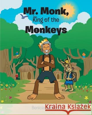 Mr. Monk, King of the Monkeys Benicia Bernard 9781639038404 Christian Faith Publishing, Inc