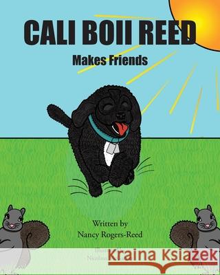 Cali Boii Reed Makes Friends Nancy Rogers-Reed 9781639038558 Christian Faith Publishing, Inc
