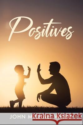 Positives John Michael Word 9781639039241 Christian Faith Publishing, Inc