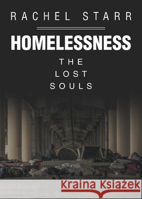 Homelessness: The Lost Souls Rachel Starr 9781639039692