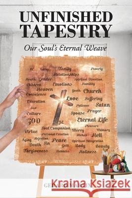 Unfinished Tapestry: Our Soul's Eternal Weave Gerard Martin 9781639039814