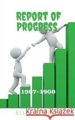 Report of Progress (1907-1908) Ellen G 9781639043071